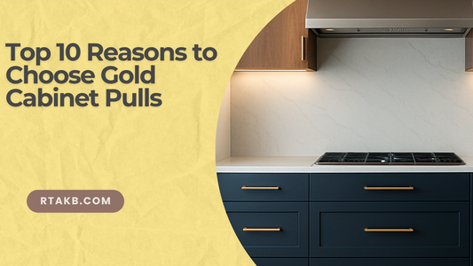 Top 10 Reasons to Choose Gold Cabinet Pulls (And How to Make Them Work in Your Kitchen)