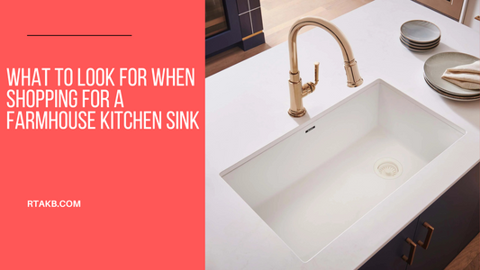 What to Look for When Shopping for a Farmhouse Kitchen Sink